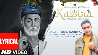 Jubin Nautiyal  Kabira Lyrical Video  कबीर दोहे  Raaj Aashoo  Lovesh Nagar  Bhushan Kumar [upl. by Notnelc478]