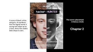 hackerHUNTER  WannaCry The Marcus Hutchins Story  Chapter 2 [upl. by Retsevel773]