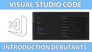 Une Introduction à Visual Studio Code pour Débutants  Tutoriel français 2018 [upl. by Hamachi90]