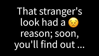 💌 That strangers look had a reason soon youll find out [upl. by Noicnecsa]