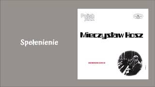 Mieczysław Kosz  Spełnienie Official Audio [upl. by Ailecnarf433]