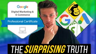 Is the Google Digital Marketing amp ECommerce Professional Certificate ACTUALLY Worth It [upl. by Vanda836]