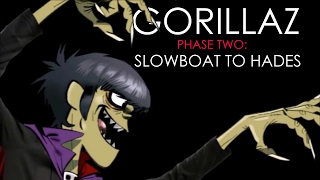 Gorillaz  Phase 2 Slowboat To Hades [upl. by Treblah]