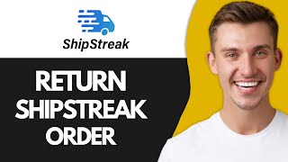 How to Return Shipstreak Order Full Guide [upl. by Stortz]