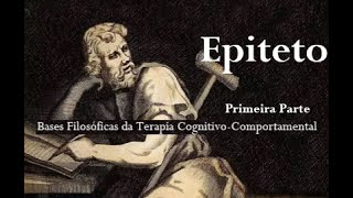 Epiteto  Bases Filosóficas da Terapia CognitivoComportamental Primeira Parte [upl. by Butte]