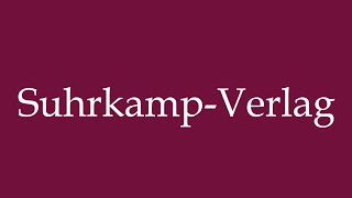 How to Pronounce SuhrkampVerlag Suhrkamp publishing house Correctly in German [upl. by Macy]