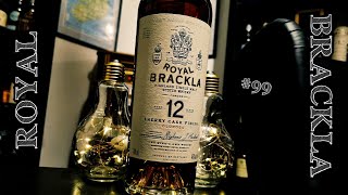 99 Royal Brackla 12y  Sherry Cask Finish Oloroso  46vol [upl. by Lilak]