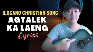 AGTALEK KA LAENG Lyrics  Ilocano Christian Song  Key of G [upl. by Aiksas]