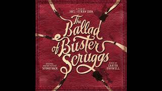 The Ballad Of Buster Scruggs Soundtrack  quotWhen A Cowboy Trades His Spurs For Wingsquot [upl. by Alitha]