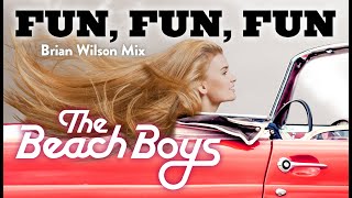 The Beach Boys  Fun Fun Fun  Brian Wilson Mix [upl. by Neddy]