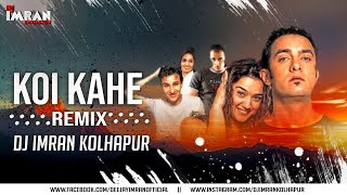 Koi Kahe  Remix Dj Imran Kolhapur  trendingdjsng dj [upl. by Larok]