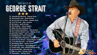 George Strait  Best Of Songs George Strait  George Strait Greatest Hits Full Album All Of Time [upl. by Lledniw662]