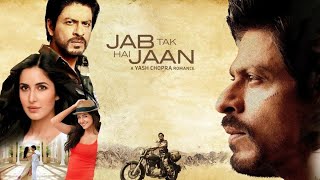 Jab Tak Hai Jaan Full Movie  Shah Rukh Khan  Katrina Kaif  Anushka Sharma  facts and story [upl. by Dino]