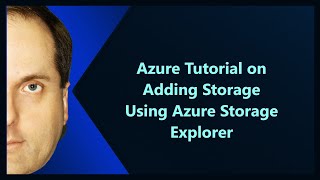 Azure Tutorial on Adding Storage Using Azure Storage Explorer [upl. by Eidas]