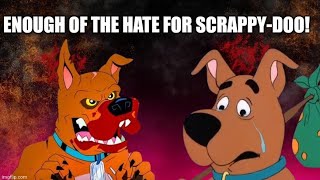 Enough Of The Hate For ScrappyDoo 😠 [upl. by Lluj]