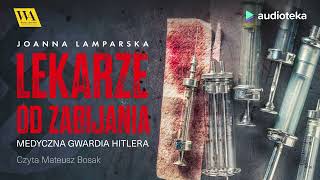 Lekarze od zabijania Medyczna gwardia Hitlera  audiobook  Joanna Lamparska czyta Mateusz Bosak [upl. by Ardnuhsor]