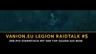 Legion Raidtalk 5  Der Vanioneu PvE Stammtisch [upl. by Comfort]