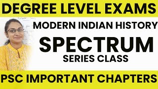 DEGREE LEVEL EXAMS SPECTRUM MODERN INDIAN HISTORY CLASSPSC IMPORTANT CHAPTERS FOR HISTORYTATTVAPSC [upl. by Anurb]