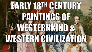 1700s early Paintings of Westernkind and Western Civilization [upl. by Eilatan159]