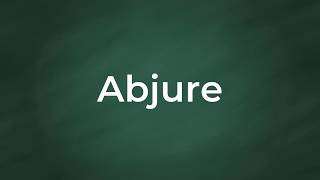 Abjure  Definition Pronunciation Examples Synonyms [upl. by Nabatse]