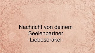 💌Nachricht von deinem Seelenpartner💌  Liebesorakel  Orakel  Dualseele [upl. by Rahm]