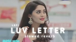 Luv Letter Slowed Reverb  Music Wala [upl. by Ardnuyek363]