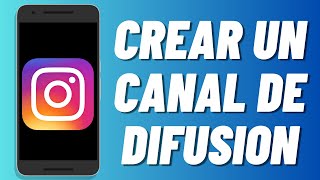 Cómo crear un canal de difusion en Instagram [upl. by Truc107]