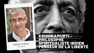 Krishnamurti philosophe spiritualiste indien penseur de la liberté André GUIGOT [upl. by Biron]