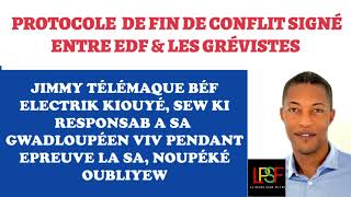 GREVE EDF PROTOCOLE DE FIN DE CONFLIT SIGNÉ OK JIMMY TELEMAQUE CRIMINEL KIOUYÉ NOU PAKA OUBLIYEW [upl. by Tedd305]