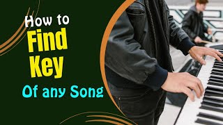 Lesson 22 How to find Key of a Song [upl. by Dnomse]