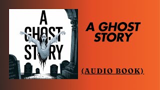 A Ghost Story short AUDIO BOOK [upl. by Forsyth]