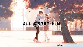 Auburn  All About Him  Nightcore [upl. by Epoillac]