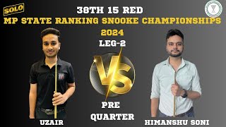 UZAIR VS HIMANSHU SONI  38TH 15 RED MP STATE RANKING SNOOKER CHAMPIONSHIP 2024 LEG 2 [upl. by Salisbury]