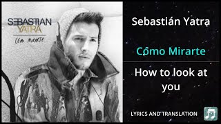 Sebastián Yatra  Cómo Mirarte Lyrics English Translation  Dual Lyrics English and Spanish [upl. by Solim]