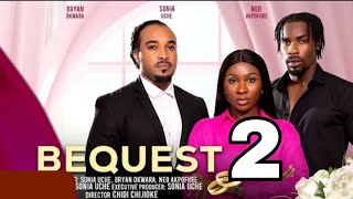 BEQUEST New Trending Movie Sonia Uche Bryan Okwara Neo Akpofure 2024 Latest Nollywood Movie [upl. by Ertsevlis]