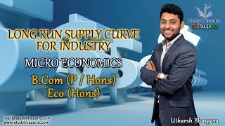 Long Run Supply Curve for Industry Micro Economics  BComH amp Eco H [upl. by Rogozen]