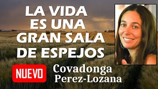 🌟 LA VIDA ES UNA GRAN SALA DE ESPEJOS 🌟 Covadonga PérezLozana [upl. by Server]