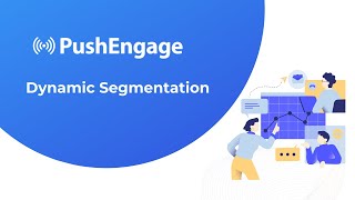 Dynamic Segmentation with PushEngage [upl. by Zachary]