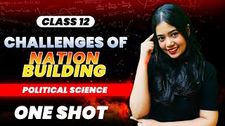 Challenges Of Nation Building  One Shot  Class 12 Political Science  Boards 2024  Anushya Maam [upl. by Karp]