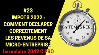 MICROENTREPRISE  23 IMPOTS 2022 COMMENT DECLARER LES REVENUS DE SA MICRO ENTREPRISE 2042 C PRO [upl. by Eniawed]