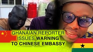 Ghanaian Reporter Warns Chinese Embassy After Chinese Residents Record Video Mocking Africans [upl. by Eciryt]