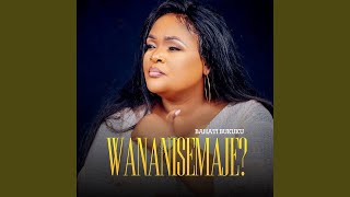 Wananisemaje [upl. by Strohbehn]