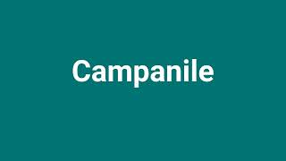 Campanile Meaning and Pronunciation [upl. by Debra951]