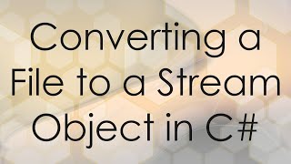 Converting a File to a Stream Object in C [upl. by Rotkiv]