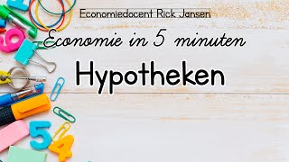 Economie in 5 minuten Hypotheken uitleg EXAMENTRAINING [upl. by Terrance]