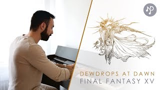 Final Fantasy XV  Dewdrops at Dawn Piano Cover  Sheets [upl. by Whittemore]