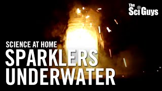 The Sci Guys Science at Home  SE1  EP2 Sparklers Underwater  Oxidizers [upl. by Ardis]