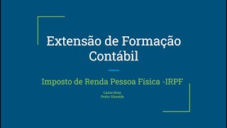 Projeto de Extensão Formação Contábil  Imposto de Renda Pessoa Física [upl. by Walrath597]