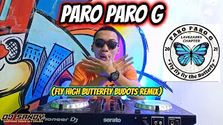 PARO PARO G TIKTOK VIRAL BUDOTS REMIX FLY HIGH BUTTERFLY  Dj Sandy Remix 2022 [upl. by Gargan784]