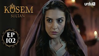 Kosem Sultan  Episode 102  Turkish Drama  Urdu Dubbing  Urdu1 TV  16 February 2021 [upl. by Evante621]